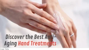 Youthful Hands, Effortless Care: Discover the Best Anti-Aging Hand Treatments