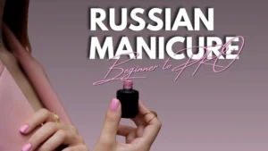 Mastering the Russian Manicure