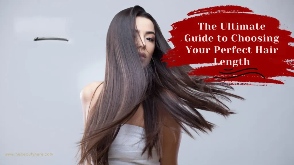 The Ultimate Guide to Choosing Your Perfect Hair Length